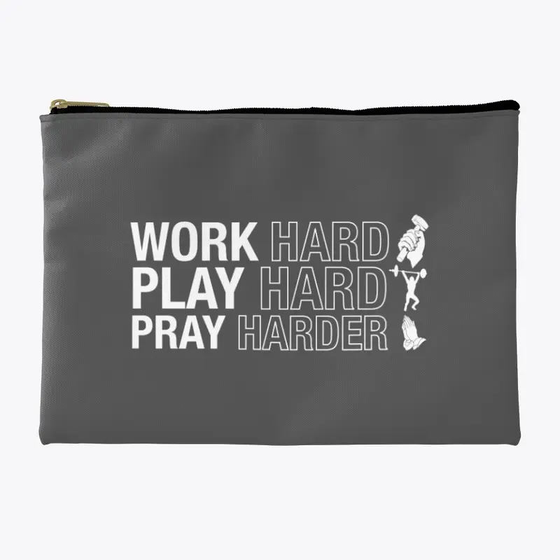 Work Hard, Play Hard, Pray Harder